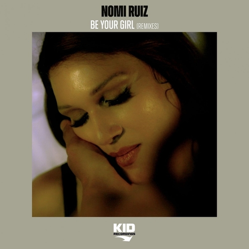 Nomi Ruiz - Be Your Girl (Remixes) [KIDDEP10141]